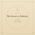 The Secret to Sobriety a Transformation Made Easy